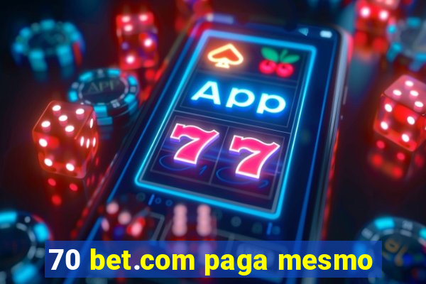 70 bet.com paga mesmo